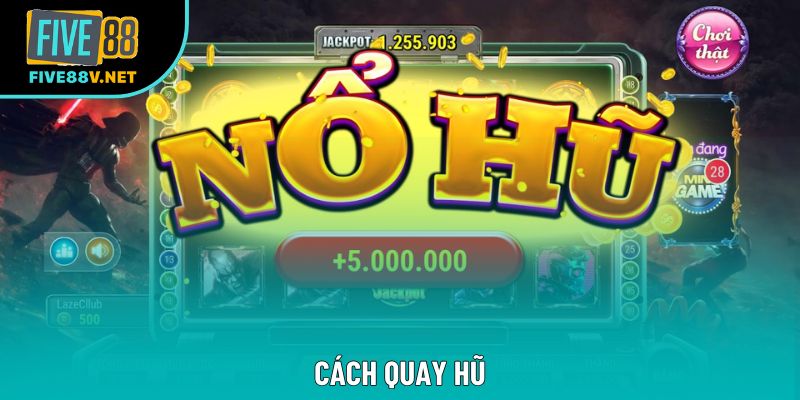 Cách Quay Hũ Đỉnh Cao - Chi Tiết Cho Người Mới Bắt Đầu