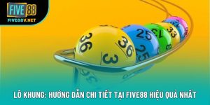 Lô Khung: Hướng Dẫn Chi Tiết Tại Five88 Hiệu Quả Nhất