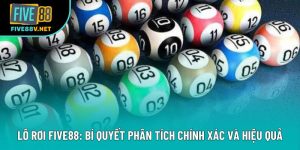 Lô Rơi Five88: Bí Quyết Phân Tích Chính Xác Và Hiệu Quả