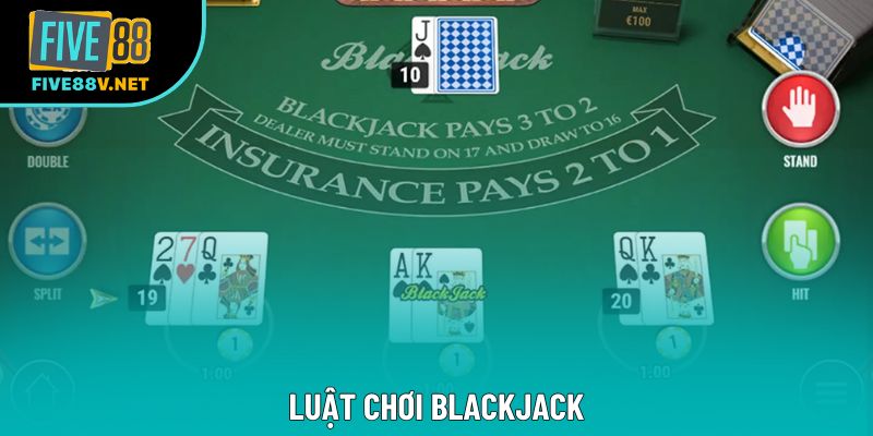 Luật Chơi Blackjack - Các Bước Đánh Bài Chuẩn Chỉ Nhất