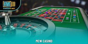 MCW Casino - Thế Giới Sòng Bạc Đầy Kịch Tính Và Hấp Dẫn